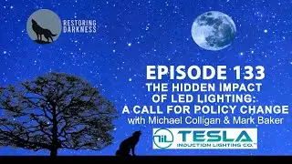Episode 133 - The Hidden Impact of LED Lighting: A Call for Policy Change