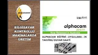 ALPHACAM EĞİTİMİ - UYGULAMA 26 - TAKVİM ÖZELLİKLİ DUVAR SAATİ (AlphaCAM)