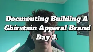 Building A Christian Apperal Brand. Day 3.