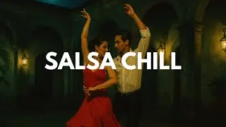SALSA CHILL 🔥 Smooth Latin Grooves for Focus, Flow, and Sunset Vibes