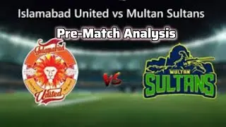 Islamabad United VS Multan Sultans Pre-Match Analysis #hblpslx #msvsisl #predictions