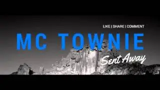 MC Townie - Sent Away