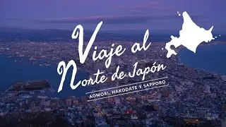 Viaje por Hokkaido - Aomori, Hakodate y Sapporo 🥶