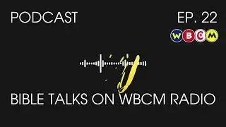 Genesis Chapter 22: Abraham&rsquo;s Ultimate Test &ndash; Faith & Obedience| Bible Talks Podcast on WBCM Radio