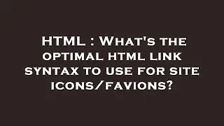 HTML : What's the optimal html link syntax to use for site icons/favions?