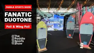 FANATIC et DUOTONE au The Paddle Sport Show (pr&eacute;sentation des nouveaut&eacute;s)