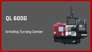SMART Machine Tool - QL 600G (Grinding Turning Center)