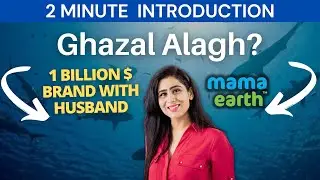 Ghazal Alagh Founder Of MamaEarth | 2 Minute Introduction | Success Story