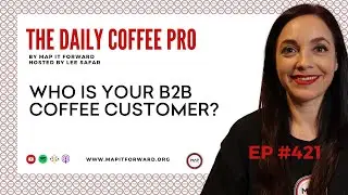 DCP 421 - Who is Your B2B Coffee Customer?