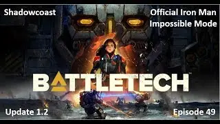 OFFICIAL BATTLETECH Iron Man - Impossible Mode! Procedural Missions (Episode 49)