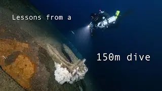Lessons learned on a 150m dive