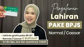 Lahiran Pakai BPJS, Beneran GRATIS 0 Rupiah?! (Normal/Caesar) Ini Pengalaman Jujurku…