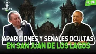 Apariciones y señales ocultas en San Juan de los Lagos | Ep. 108