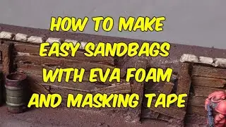 HOW TO MAKE EASY TRENCH CRUSADE SANDBAGS FROM EVA FOAM AND MASKING TAPE.