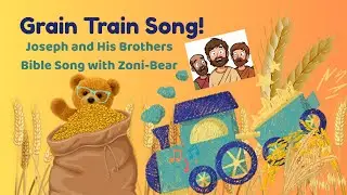 Grain Train | Joseph and His Brothers | Fun Bible Song for Kids