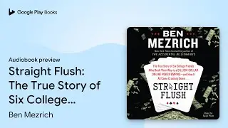 Straight Flush: The True Story of Six College&hellip; by Ben Mezrich &middot; Audiobook preview
