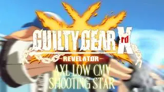 [Guilty Gear XrdR] Axl Low CMV - Shooting Star