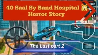 40 Saal Sy Band Hospital 🙀 Horror Story The LastPart background Voice And Car racing gameplay video