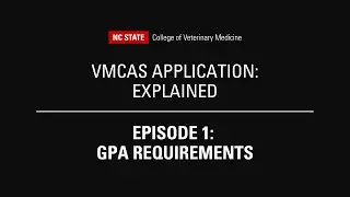 Episode 1: GPA Requirements | VMCAS Application: Explained by the #NCStateVetMed Admissions Team