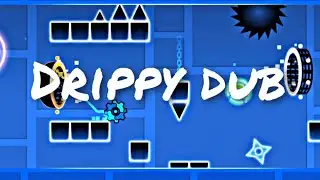 Drippy Dub (Layout) By me | [Geometry Dash 2.11]