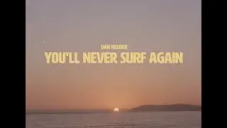 Dan Reeder - You'll Never Surf Again (Official Video) - Sweetheart