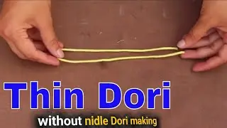How to Make a Thin Dori Without a Needle | Easy DIY Method#thindori