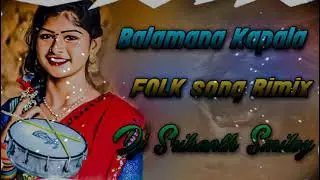 BALAMANA KAPALA FOLK SONG RIMIX DJ