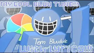 MY COOL BLUU TUNE WITH LYRICS!!!