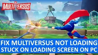 How To Fix MultiVersus Not Loading on PC |  Fix MultiVersus Stuck On Loading Screen on PC