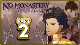 Part 2: Fire Emblem Three Houses, No Monastery Mod Ironman: 