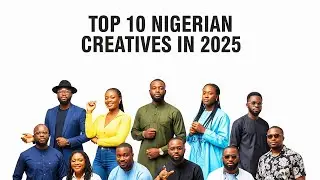 Top 10 Nigerian Creatives in 2025