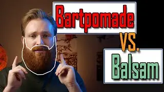 Die große Verwirrung zwischen Bartbalsam und Bartpomade und Bartbutter | Unterschied