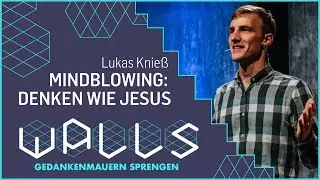 Walls - Mindblowing: Denken wie Jesus | Lukas Knieß
