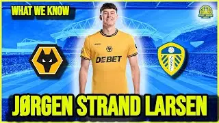 Leeds United News - J&oslash;rgen Strand Larsen - Roundup