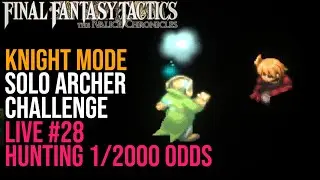 🔴 Solo Archer Challenge Live 28 Hunting 1 in 2000 Day 6 - Final Fantasy Tactics Ivalice Chronicles
