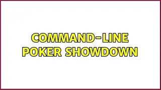 Command-Line Poker Showdown (2 Solutions!!)