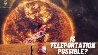 Will Human Teleportation Ever Be Possible? || LimitlessYou365