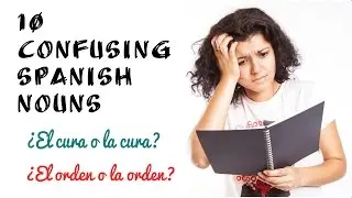 10 Confusing Spanish Words: Gender Makes a Difference