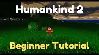 Humankind 2  Beginner Tutorial