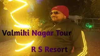 Valmiki Nagar Tour? R S Resort Valmiki  Nagar?
