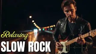 Relaxing Slow Rock Playlist 🌙 | Soft Rock Ballads for Night Listening & Sleep