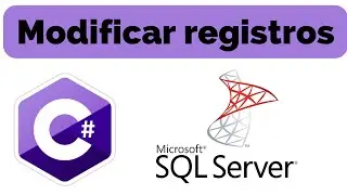 MODIFICAR REGISTROS en C# y SQL SERVER. (Bien explicado)