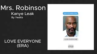 MRS. ROBINSON PROD. YEDITS (Kanye West. Love Everyone ERA)