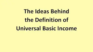 The Ideas Behind the Definition of Universal Basic Income