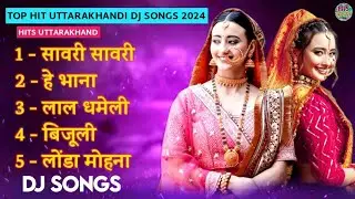 Uttarakhandi Top Hits Song 2024 | Non-Stop Songs | Dj Songs | New Kumauni & Garhwali Dj Songs 2024