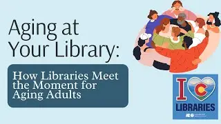 Aging at Your Library: How Colorado Libraries Meet the Moment for Aging Adults