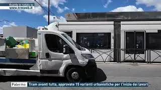 Palermo -Tram avanti tutta, approvate 15 varianti urbanistiche per l'inizio dei lavori