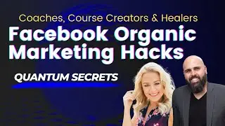 Quantum Secrets -  Facebook Organic Marketing For Coaches and Healers in 2021 - Increase Your Reach