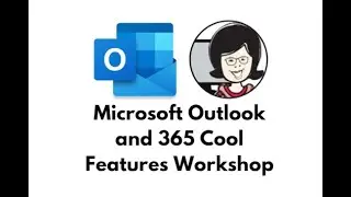 Microsoft Outlook and 365 Cool Features Workshop