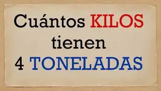 Cuantos kilos son 4 toneladas - 4  toneladas a kg